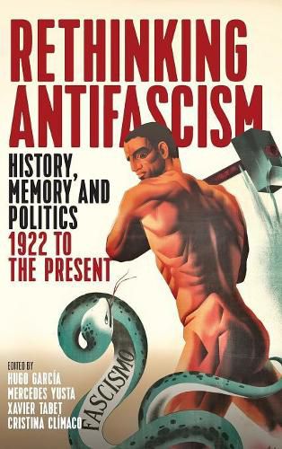 Cover image for Rethinking Antifascism: History, Memory and Politics, 1922 to the Present