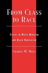 Cover image for From Class to Race: Essays in White Marxism and Black Radicalism