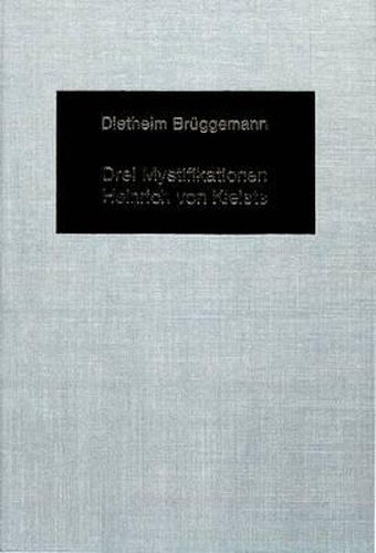 Drei Mystifikationen Heinrich von Kleists: Kleists Wuerzburger Reise - Kleists Lust-Spiel mit Goethe - Aloysius, Marquis von Montferrat