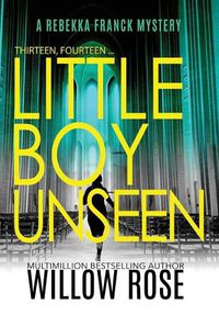 Cover image for Thirteen, Fourteen... Little Boy Unseen