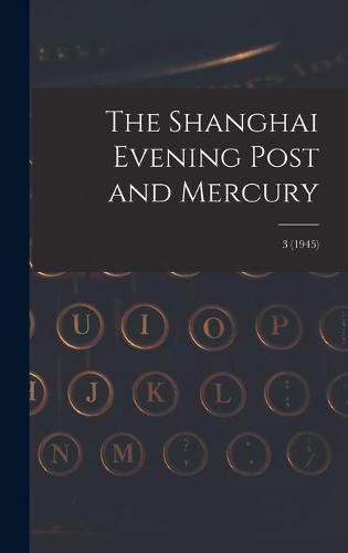 Cover image for The Shanghai Evening Post and Mercury; 3 (1945)