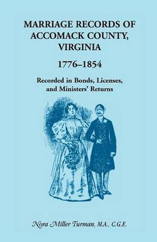 Cover image for Marriage Records of Accomack County, Virginia, 1776-1854: Recorded in Bonds, Licenses, and Ministers' Returns