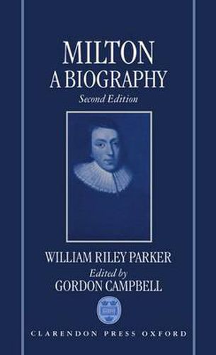 Milton: A Biography: Volume I: The Life