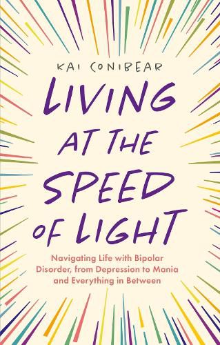 Cover image for Living at the Speed of Light: Navigating Life with Bipolar Disorder, from Depression to Mania and Everything in Between