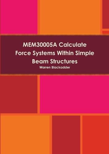 Cover image for Mem30005a Calculate Force Systems Within Simple Beam Structures