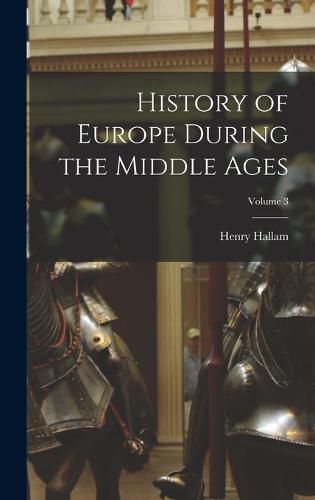 Cover image for History of Europe During the Middle Ages; Volume 3