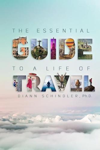 Cover image for The Essential Guide to a Life of Travel: the ABC's of International Travel