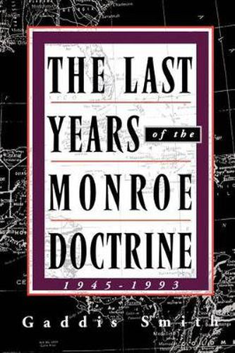 Cover image for The Last Years of the Monroe Doctrine: 1945-1993