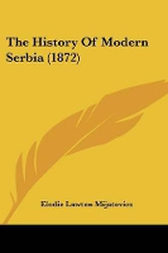 Cover image for The History Of Modern Serbia (1872)