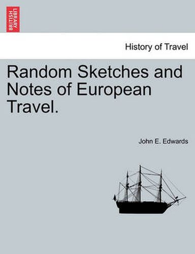 Cover image for Random Sketches and Notes of European Travel.