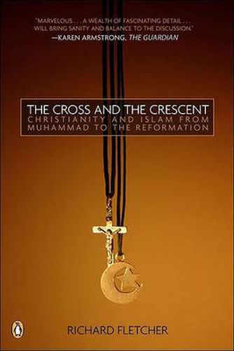 Cover image for The Cross and the Crescent: The Dramatic Story of the Earliest Encounters Between Christians and Muslims