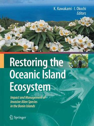 Cover image for Restoring the Oceanic Island Ecosystem: Impact and Management of Invasive Alien Species in the Bonin Islands