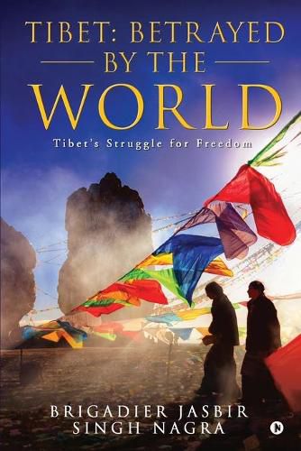 Cover image for Tibet: Betrayed by the World: Tibet's Struggle for Freedom