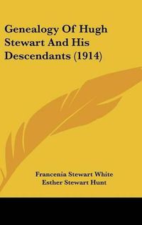 Cover image for Genealogy of Hugh Stewart and His Descendants (1914)