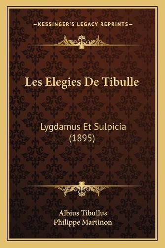 Les Elegies de Tibulle: Lygdamus Et Sulpicia (1895)