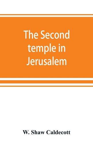 Cover image for The second temple in Jerusalem: its history and its structure