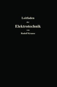 Cover image for Kurzer Leitfaden Der Elektrotechnik Fur Unterricht Und Praxis in Allgemein Verstandlicher Darstellung