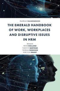 Cover image for The Emerald Handbook of Work, Workplaces and Disruptive Issues in HRM