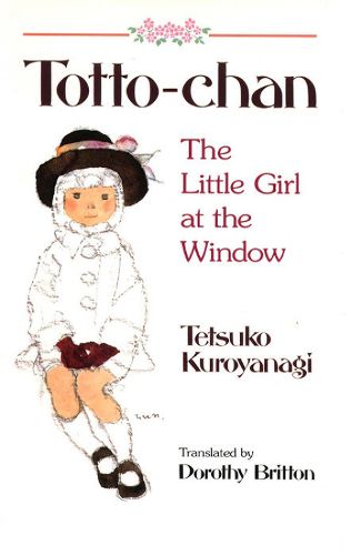 Cover image for Totto Chan: The Little Girl At The Window