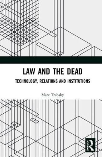 Cover image for Law and the Dead: Technology, Relations and Institutions