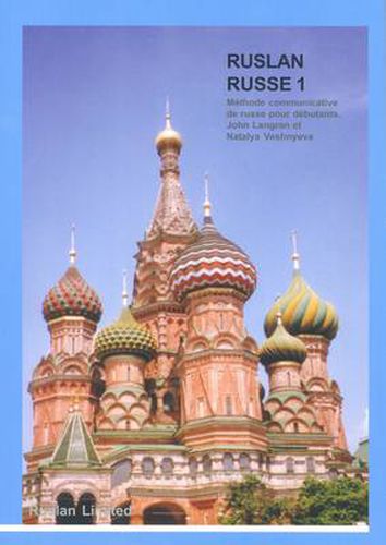 Cover image for Ruslan Russe 1: Une Methode Communicative De Russe Pour Adultes Et Etudiants De Niveaux Debutants