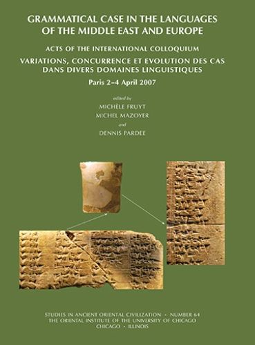 Cover image for Grammatical Case in the Languages of the Middle East and Beyond: Acts of the International Colloquium Variations, concurrence et evolution des cas dans divers domaines linguistiques, Paris, 2-4 April 2007