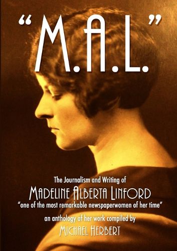 Cover image for "M.A.L" The Journalism and Writing of Madeline Alberta Linford