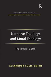 Cover image for Narrative Theology and Moral Theology: The Infinite Horizon