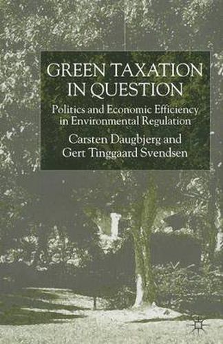 Cover image for Green Taxation in Question: Politics and Economic Efficiency in Environmental Regulation