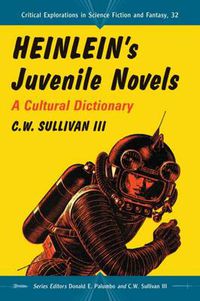 Cover image for Heinlein's Juvenile Novels: A Cultural Dictionary