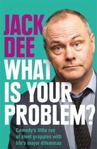 Cover image for What is Your Problem?: Comedy's little ray of sleet grapples with life's major dilemmas