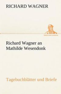 Cover image for Richard Wagner an Mathilde Wesendonk