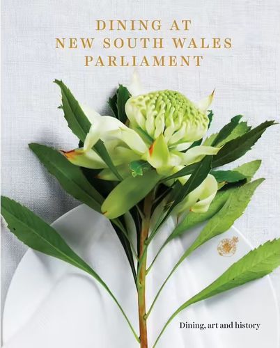 Cover image for Dining at New South Wales Parliament: Dining, Art and History