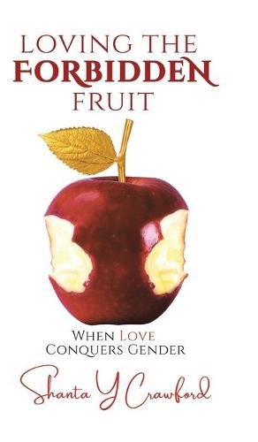 Cover image for Loving the Forbidden Fruit: When Love Conquers Gender