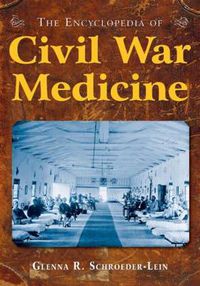 Cover image for The Encyclopedia of Civil War Medicine
