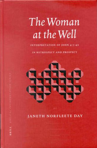 Cover image for The Woman at the Well: Interpretation of John 4:1-42 in Retrospect and Prospect