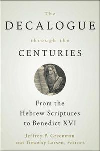 Cover image for The Decalogue through the Centuries: From the Hebrew Scriptures to Benedict XVI