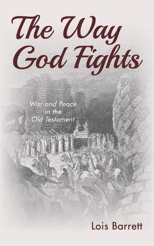 Cover image for The Way God Fights: War and Peace in the Old Testament