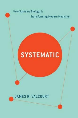 Cover image for Systematic: How Systems Biology Is Transforming Modern Medicine