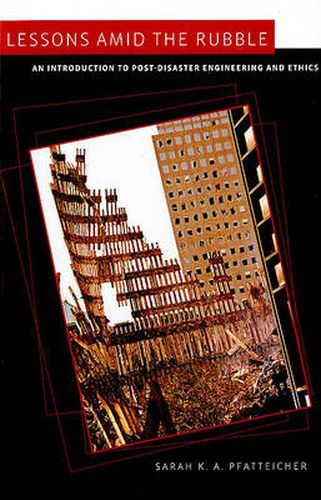 Cover image for Lessons amid the Rubble: An Introduction to Post-Disaster Engineering and Ethics