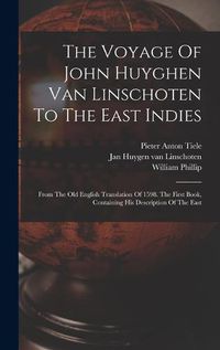 Cover image for The Voyage Of John Huyghen Van Linschoten To The East Indies