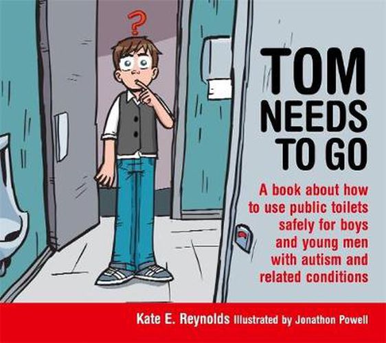 Cover image for Tom Needs to Go: A book about how to use public toilets safely for boys and young men with autism and related conditions