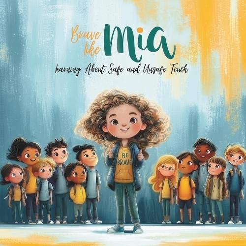 Cover image for Brave Like Mia Learning About Safe and Unsafe Touch