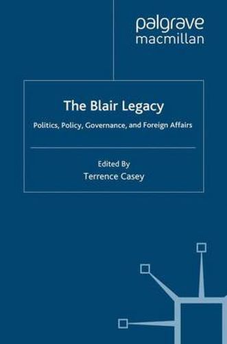 Cover image for The Blair Legacy: Politics, Policy, Governance, and Foreign Affairs