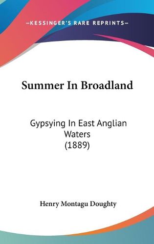 Cover image for Summer in Broadland: Gypsying in East Anglian Waters (1889)