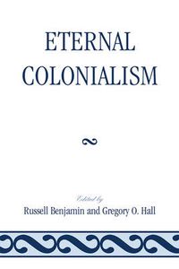 Cover image for Eternal Colonialism