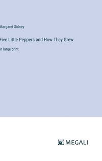 Cover image for Five Little Peppers and How They Grew