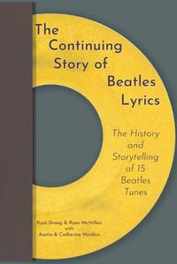 Cover image for The Continuing Story of Beatles Lyrics: The History and Storytelling of 15 Beatles Tunes