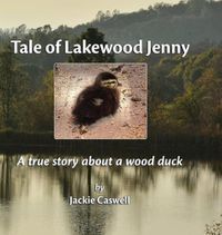 Cover image for Tale of Lakewood Jenny: A true story about a wood duck