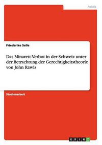 Cover image for Das Minarett-Verbot in der Schweiz unter der Betrachtung der Gerechtigkeitstheorie von John Rawls